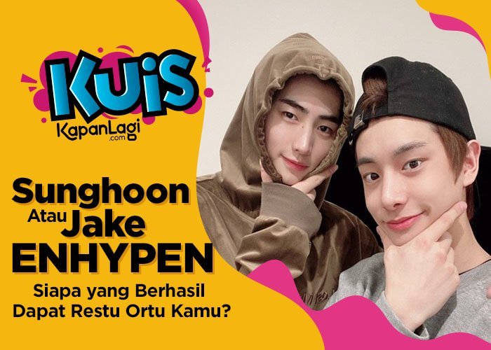 [KUIS KOREA Jake atau Sunghoon ENHYPEN, Siapa Soft Boy yang Berhasil Dapat Restu Ortu Kamu?]