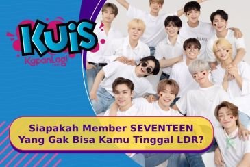 [KUIS KOREA] Clingy Habis, Siapakah Member SEVENTEEN Yang Gak Bisa Kamu Tinggal LDR?