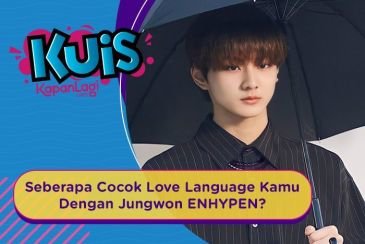 [KUIS KOREA] Si Words Of Affirmation, Seberapa Cocok Love Language Kamu Dengan Jungwon ENHYPEN?