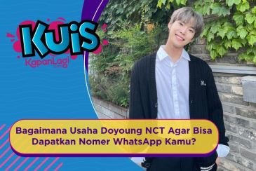 [KUIS KOREA] Bagaimana Usaha Doyoung NCT Agar Bisa Dapatkan Nomer WhatsApp Kamu?