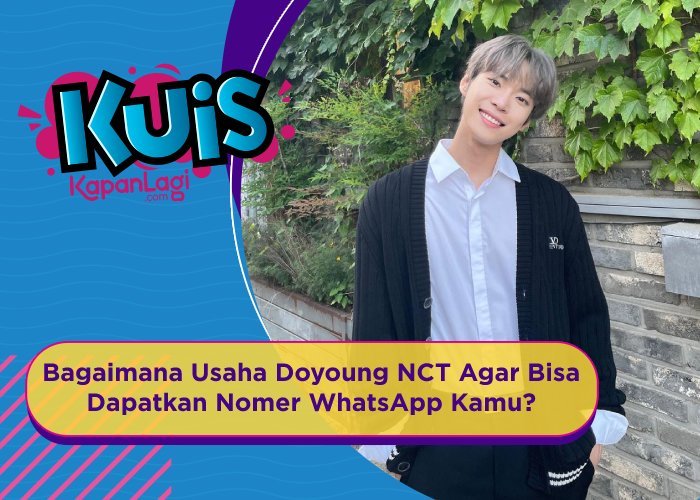 [KUIS KOREA] Bagaimana Usaha Doyoung NCT Agar Bisa Dapatkan Nomer WhatsApp Kamu?