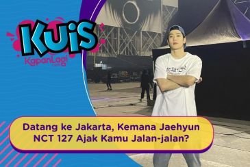 [KUIS KOREA] Datang ke Jakarta, Kemana Jaehyun NCT 127 Ajak Kamu Jalan-jalan?