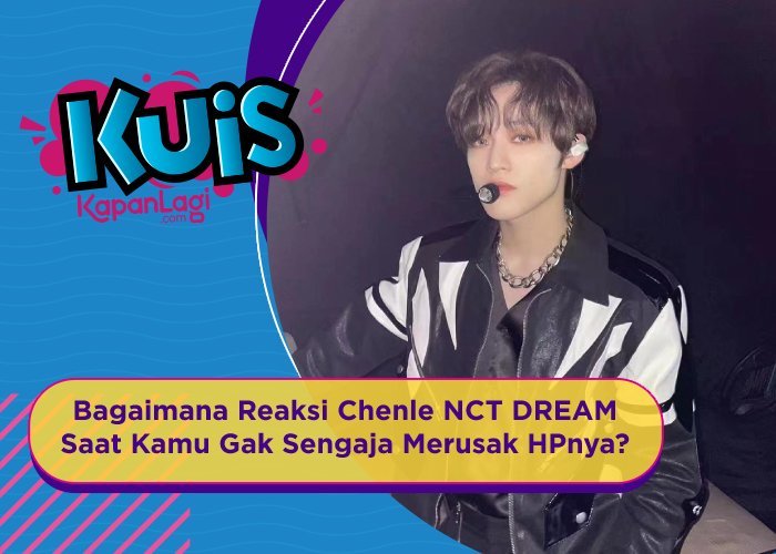 [KUIS KOREA] Bagaimana Reaksi Chenle NCT DREAM Saat Kamu Gak Sengaja Merusak HPnya?