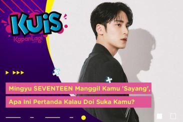 [KUIS KOREA] Mingyu SEVENTEEN Manggil Kamu 'Sayang', Apa Ini Pertanda Kalau Doi Suka Kamu?
