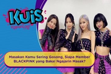[KUIS KOREA] Masakan Kamu Sering Gosong, Siapa Member BLACKPINK yang Bakal Ngajarin Masak?