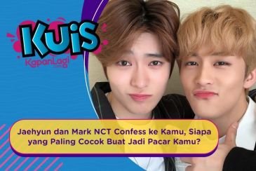 [KUIS KOREA] Jaehyun dan Mark NCT Confess ke Kamu, Siapa yang Paling Cocok Buat Jadi Pacar Kamu?