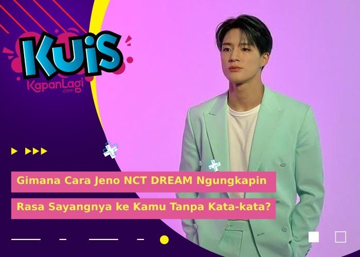[KUIS KOREA] Gimana Cara Jeno NCT DREAM Ngungkapin Rasa Sayangnya ke Kamu Tanpa Kata-kata?
