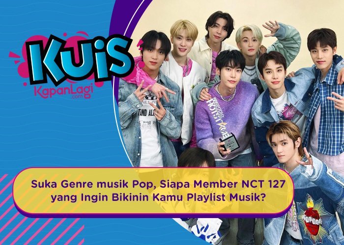 [KUIS KOREA] Suka Genre Musik Pop, Siapa Member NCT 127 yang Ingin Bikinin Kamu Playlist Musik?
