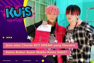 [KUIS KOREA] Sakit Demam, Jeno atau Chenle NCT DREAM yang Masakin Kamu Bubur Ayam?