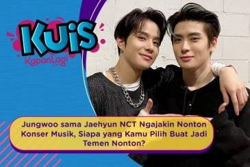 [KUIS KOREA] Jungwoo sama Jaehyun NCT Ngajakin Nonton Konser, Siapa yang Kamu Ajak Buat Nonton?