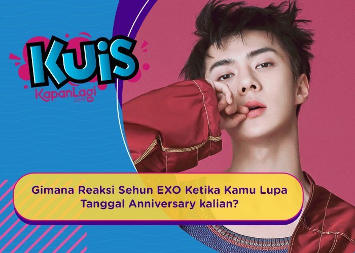 [KUIS KOREA] Gimana Reaksi Sehun EXO Ketika Kamu Lupa Tanggal Anniversary kalian?