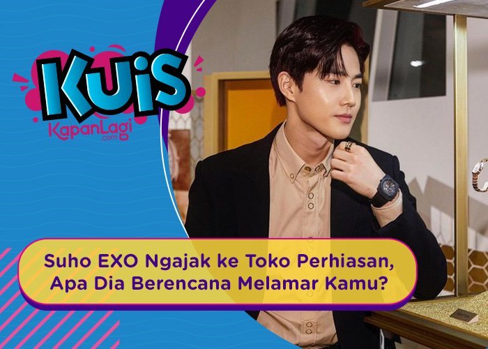 [KUIS KOREA] Suho EXO Ngajak ke Toko Perhiasan, Apa Dia Berencana Melamar Kamu?