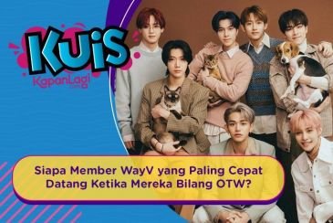 [KUIS KOREA] Siapa Member WayV yang Paling Cepat Datang Ketika Mereka Bilang OTW?