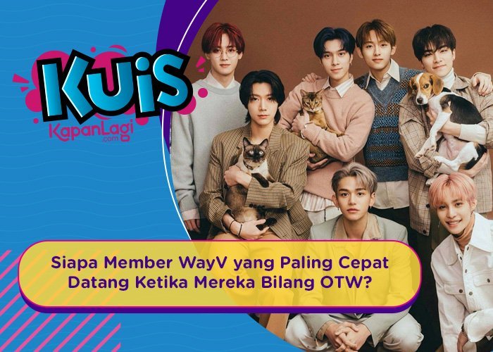[KUIS KOREA] Siapa Member WayV yang Paling Cepat Datang Ketika Mereka Bilang OTW?