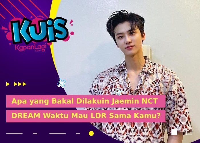 [KUIS KOREA] Mau LDR, Apa yang Jaemin NCT DREAM Lakuin Sebelum Berpisah Sama Kamu?