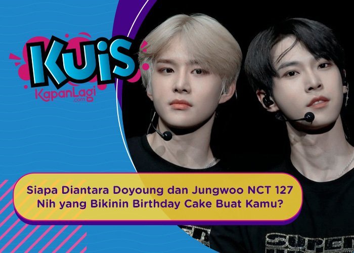 [KUIS KOREA] Siapa Diantara Doyoung dan Jungwoo NCT 127 Nih yang Bikinin Birthday Cake Buat Kamu?
