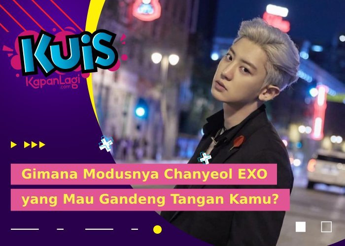 [KUIS KOREA] Berzodiak Sagitarius, Gimana Modusnya Chanyeol EXO yang Mau Gandeng Tangan Kamu?
