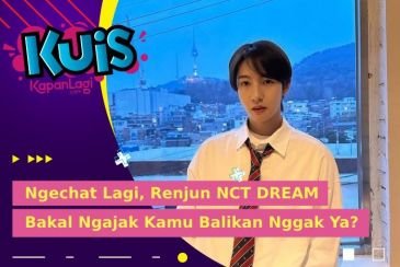 [KUIS KOREA] Ngechat Lagi Setelah 1 Tahun Putus, Renjun NCT DREAM Bakal Ngajak Kamu Balikan Gak Ya?