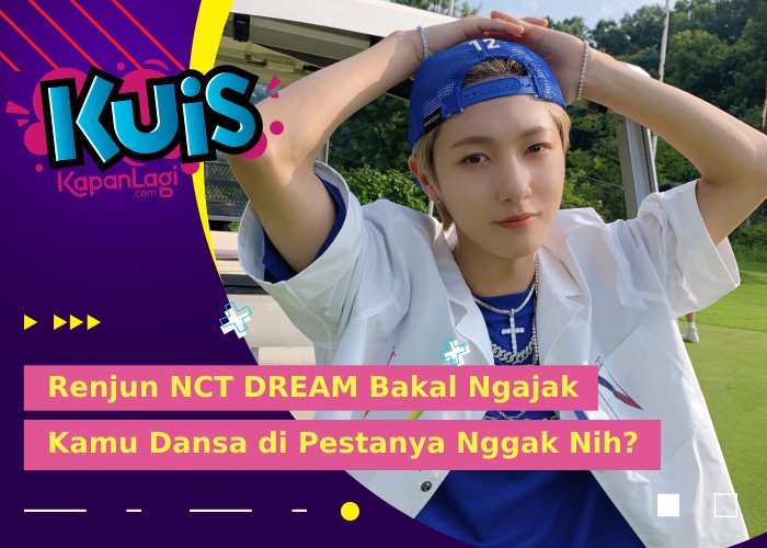 [KUIS KOREA] Ulang Tahun, Renjun NCT DREAM Bakal Ngajak Kamu Dansa Di ...