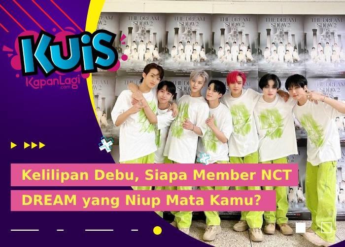 [KUIS KOREA] Kelilipan Debu, Siapa Member NCT DREAM yang Niup Mata Kamu?