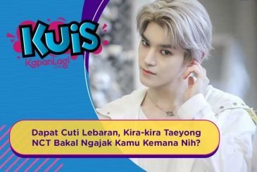 [KUIS KOREA] Dapat Cuti Lebaran, Kira-kira Taeyong NCT Bakal Ngajak Kamu Kemana Nih?
