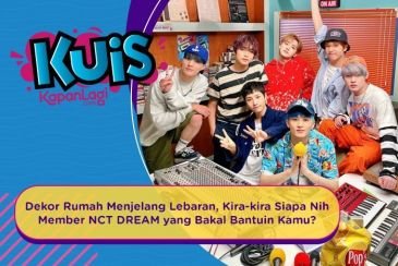 [KUIS KOREA] Dekor Rumah Menjelang Lebaran, Siapa Nih Member NCT DREAM yang Bakal Bantuin Kamu?