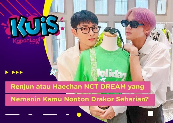 [KUIS KOREA] Lagi Puasa, Renjun atau Haechan NCT DREAM yang Nemenin Kamu Nonton Drakor Seharian?