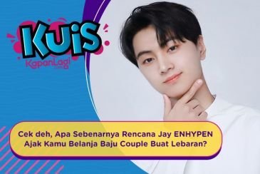 [KUIS KOREA] Cek deh, Apa Sebenarnya Rencana Jay ENHYPEN Ajak Kamu Belanja Baju Couple Buat Lebaran?