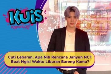 [KUIS KOREA] Cuti Lebaran, Apa Nih Rencana Jahyun NCT Buat Ngisi Waktu Liburan Bareng Kamu?