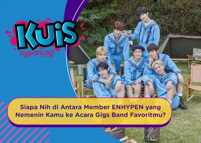 [KUIS KOREA] Siapa Nih di Antara Member ENHYPEN yang Nemenin Kamu ke Acara Gigs Band Favoritmu?