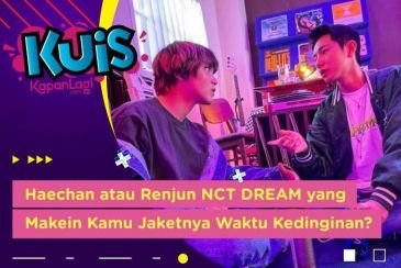 [KUIS KOREA] Ke Puncak, Haechan atau Renjun NCT DREAM yang Makein Kamu Jaketnya Waktu Kedinginan?