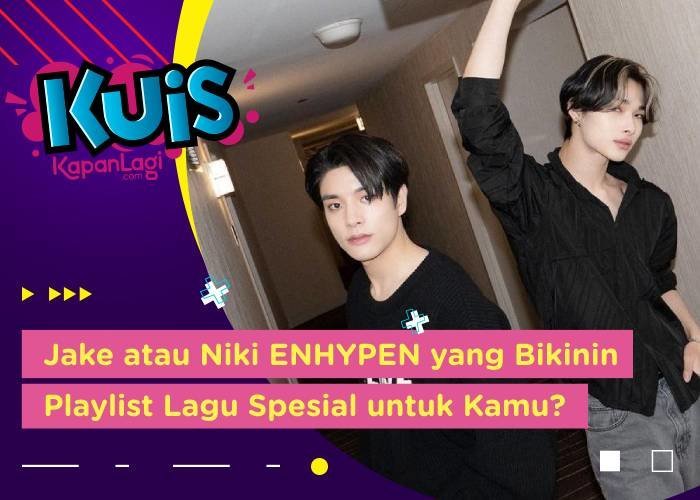 [KUIS KOREA] Jake atau Niki ENHYPEN yang Bikinin Playlist Lagu Spesial untuk Kamu?