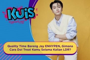 [KUIS KOREA] Quality Time Bareng Jay ENHYPEN, Gimana Cara Doi Treat Kamu Selama Kalian LDR?