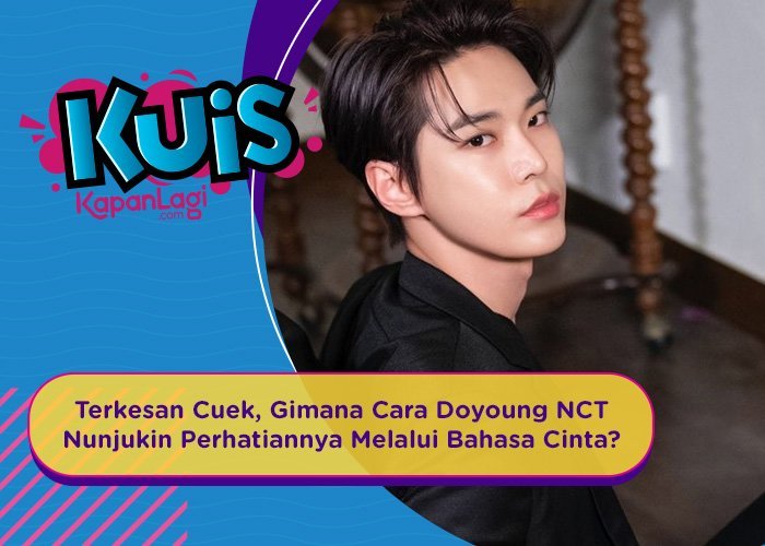 [KUIS KOREA] Terkesan Cuek, Gimana Cara Doyoung NCT Nunjukin Perhatiannya Melalui Bahasa Cinta?