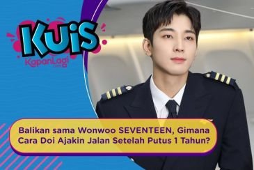 [KUIS KOREA] Balikan sama Wonwoo SEVENTEEN, Gimana Cara Doi Ajakin Jalan Setelah Putus 1 Tahun?