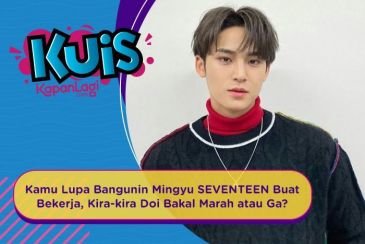 [KUIS KOREA] Kamu Lupa Bangunin Mingyu SEVENTEEN Buat Bekerja, Kira-kira Doi Bakal Marah atau Ga?