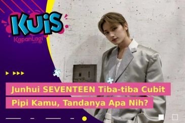 [KUIS KOREA] Junhui SEVENTEEN Cubit Pipi Kamu, Tandanya Apa Nih?