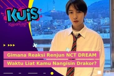 [KUIS KOREA] Nonton Drakor Sad Ending, Gimana Reaksi Renjun NCT DREAM Waktu Liat Kamu Nangis?