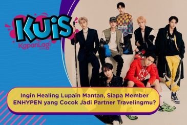 [KUIS KOREA] Ingin Healing Lupain Mantan, Siapa Member ENHYPEN yang Cocok Jadi Partner Travelingmu?