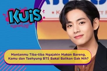 [KUIS KOREA] Mantanmu Tiba-tiba Ngajakin Makan Bareng, Kamu dan Taehyung BTS Bakal Balikan Gak Nih?