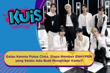 [KUIS KOREA] Galau Karena Putus Cinta, Siapa Member ENHYPEN yang Selalu Ada Buat Menghibur Kamu?