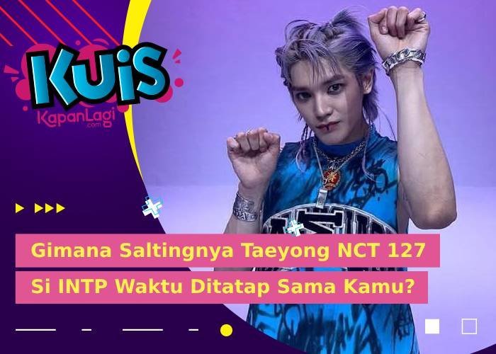 [KUIS KOREA] Gimana Saltingnya Taeyong NCT 127 Si INTP Waktu Ditatap Sama Kamu?