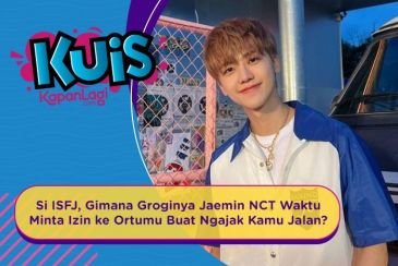 [KUIS KOREA] Si ISFJ, Gimana Groginya Jaemin NCT Waktu Minta Izin ke Ortumu Buat Ngajak Kamu Jalan?