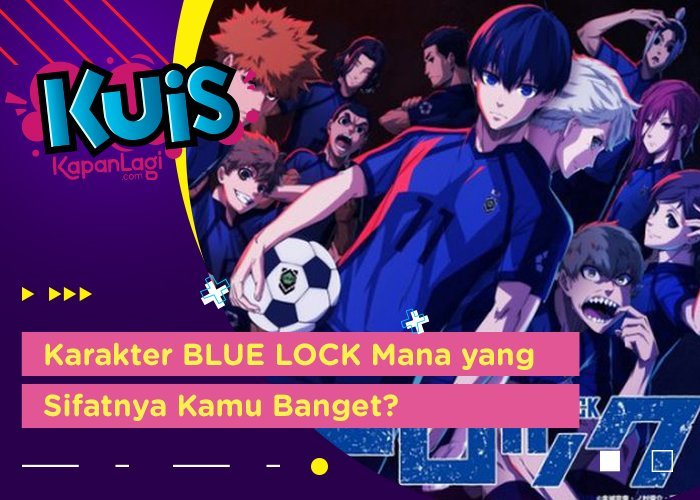 Cek di Sini Yuk! Kira-Kira Sifatmu Cocok dengan Siapa ya di Anime BLUE LOCK?