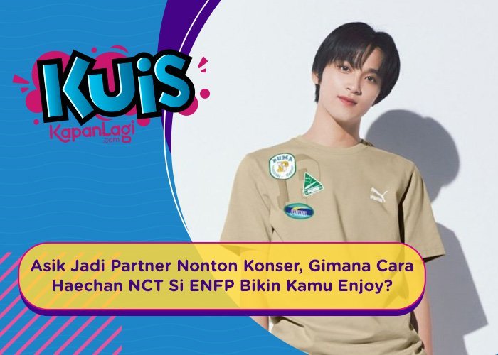 [KUIS KOREA] Asik Jadi Partner Nonton Konser, Gimana Cara Haechan NCT Si ENFP Bikin Kamu Enjoy?