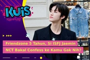[KUIS KOREA] Friendzone 5 Tahun, Si ISFJ Jaemin NCT Bakal Confess ke Kamu Gak Nih?