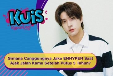 [KUIS KOREA] Gimana Canggungnya Jake ENHYPEN Saat Ajak Jalan Kamu Setelah Putus 5 Tahun?