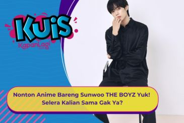 [KUIS KOREA] Nonton Anime Bareng Sunwoo THE BOYZ Yuk! Selera Kalian Sama Gak Ya?