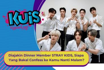 [KUIS KOREA] Diajakin Dinner Member STRAY KIDS, Siapa Yang Bakal Confess ke Kamu Nanti Malam?