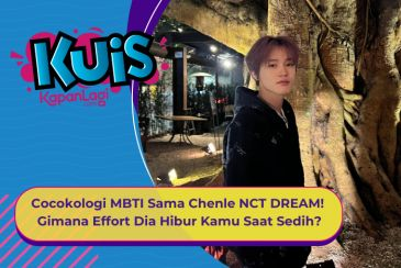 [KUIS KOREA] Cocokologi MBTI Sama Member Chenle NCT DREAM! Gimana Effort Dia Buat Hibur Kamu Saat Se
